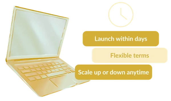 Golden laptop with a clock icon and the labels “Launch within days”, “Flexible terms” and “Scale up or down anytime”
